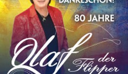 Olaf der Flipper - Wir sagen Dankeschön! 80 Jahre - Die Geburtstagstournee 2026